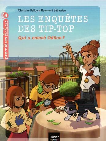 Couverture du livre « Les enquêtes des Tip-Top Tome 6 ; qui a enlevé Odilon ? » de Christine Palluy et Raymond Sebastien aux éditions Hatier