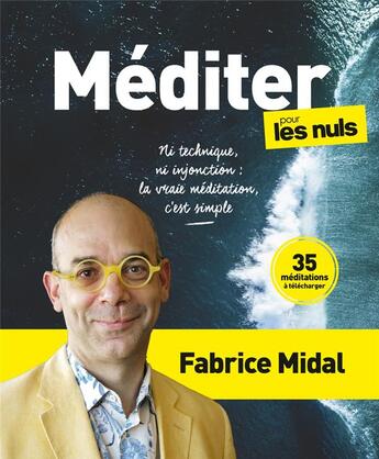 Couverture du livre « Méditer pour les nuls : ni technique, ni injonction : la vraie méditation, c'est simple » de Fabrice Midal et Stephane Martinez aux éditions First