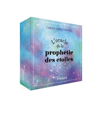 Couverture du livre « L'oracle de la prophétie des étoiles : pour se connecter à la magie de l'univers » de Carole-Anne Eschenazi aux éditions Eyrolles