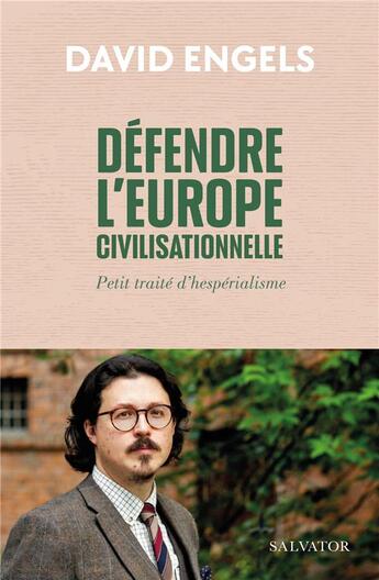 Couverture du livre « Défendre l'Europe civilisationnelle : Petit traité hespérialiste » de David Engels aux éditions Salvator