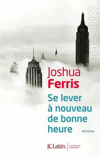 Couverture du livre « Se lever à nouveau de bonne heure » de Joshua Ferris aux éditions Lattes