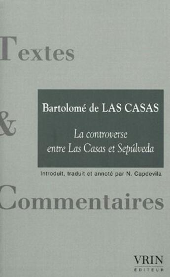 Couverture du livre « La controverse entre Las Casas et Sepúlveda » de Bartolome De Las Casas aux éditions Vrin