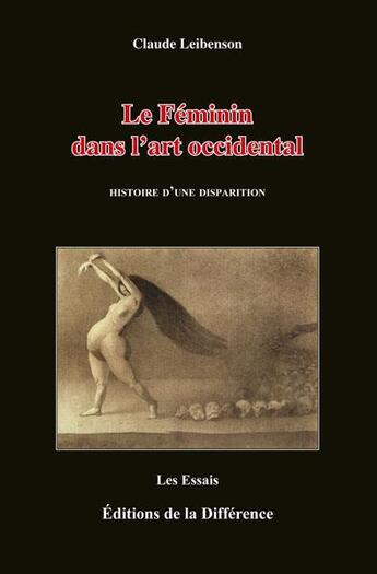 Couverture du livre « Le féminin dans l'art occidental ; histoire d'une disparition » de Claude Leibenson aux éditions La Difference