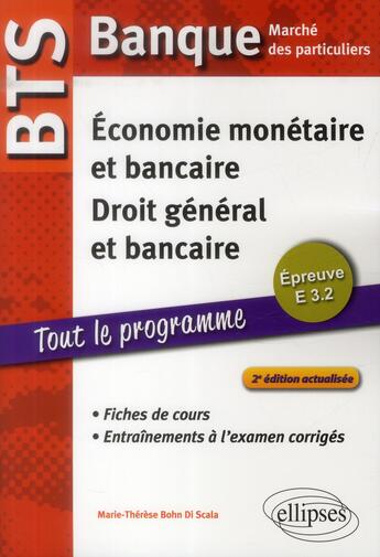 Couverture du livre « BTS banque ; marché des particuliers ; épreuve E3.2 ; économie monétaire bancaire ; fiches de cours (2e édition) » de Bohn Di-Scala aux éditions Ellipses