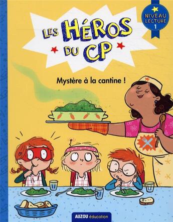 Couverture du livre « Les héros du CP niveau 1 ; mystère à la cantine ! » de Joelle Dreidemy et Lucie Babarit aux éditions Auzou