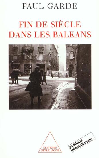 Couverture du livre « Fin de siecle dans les balkans » de Paul Garde aux éditions Odile Jacob