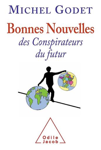 Couverture du livre « Bonnes nouvelles des conspirateurs du futur » de Godet/Michel aux éditions Odile Jacob