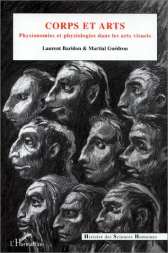 Couverture du livre « Corps et arts ; physionomies et physiologies dans les arts visuels » de Laurent Baridon et Martial Guedron aux éditions L'harmattan