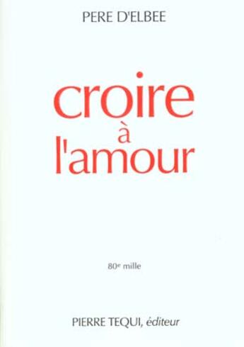 Couverture du livre « Croire a l'amour » de  aux éditions Tequi