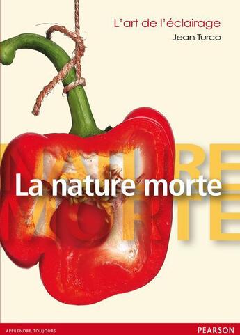 Couverture du livre « L'art de l'éclairage ; la nature morte » de Jean Turco aux éditions Pearson