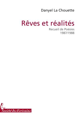 Couverture du livre « Rêves et réalités ; recueil de poésies, 1987-1988 » de Danyel La Chouette aux éditions Societe Des Ecrivains