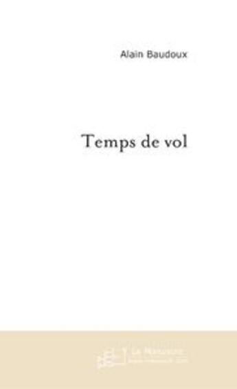 Couverture du livre « Temps de vol » de Alain Baudoux aux éditions Editions Le Manuscrit