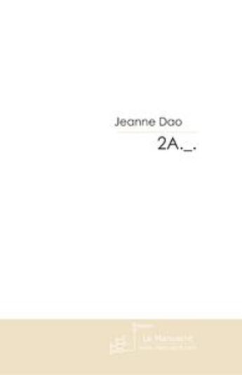 Couverture du livre « 2a._. » de Jeanne Dao aux éditions Editions Le Manuscrit