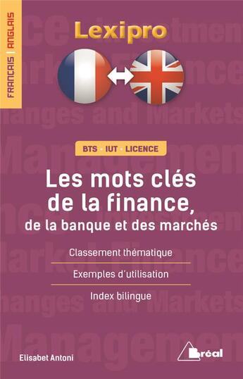 Couverture du livre « LEXIPRO ; français/anglais ; BTS, IUT, licence ; les mots clés de la finance, de la banque et des marchés » de Elisabeth Antoni aux éditions Breal