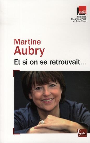 Couverture du livre « Et si on se retrouvait... » de Aubry Martine aux éditions Editions De L'aube