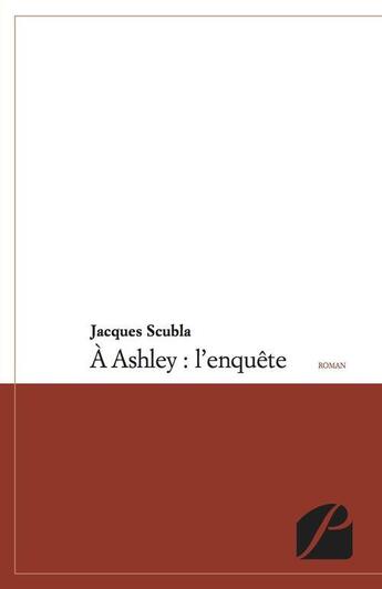 Couverture du livre « À Ashley : l'enquête » de Jacques Scubla aux éditions Du Pantheon