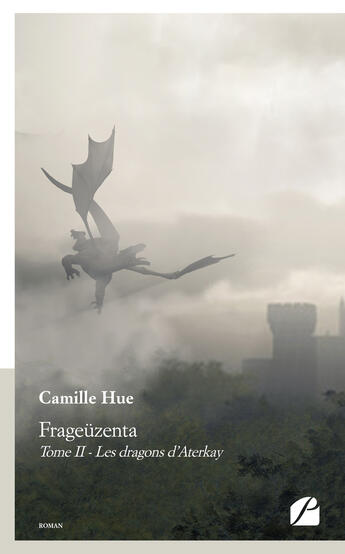 Couverture du livre « Frageüzenta t.2 ; les dragons d'Aterkay » de Camille Hue aux éditions Editions Du Panthon