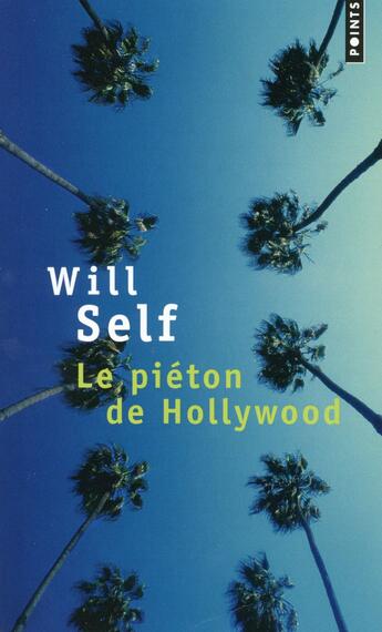 Couverture du livre « Le piéton de Hollywood ; souvenirs d'avant la chute » de Will Self aux éditions Points