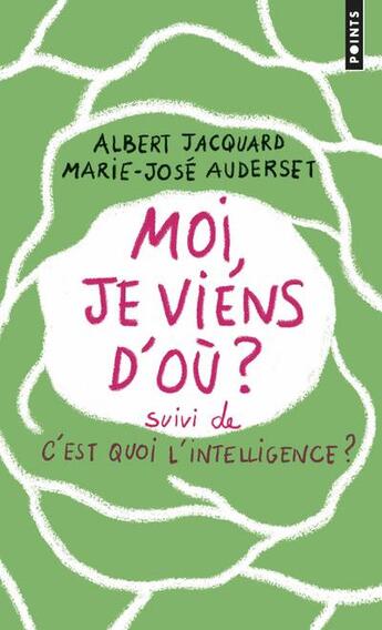 Couverture du livre « Moi, je viens d'où ? c'est quoi l'intelligence ? » de Albert Jacquard et Marie-Jose Auderset aux éditions Points