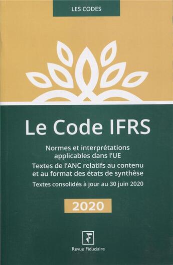 Couverture du livre « Le code IFRS : normes et interprétations applicables dans l'UE : textes de l'ANC relatifs aux IFRS (édition 2020) » de Groupe Revue Fiduciaire aux éditions Revue Fiduciaire