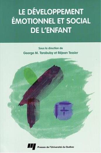 Couverture du livre « Développement émotionnel et social de l'enfant » de George M. Tarabulsy et Rejean Tessier aux éditions Pu De Quebec