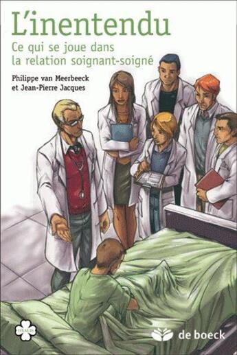 Couverture du livre « L'inentendu ; ce qui se joue dans la relation soignant-soigné » de Philip Van Meerbeeck aux éditions De Boeck Superieur
