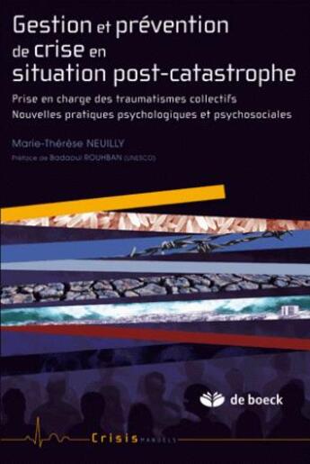 Couverture du livre « Gestion et prévention de crise en situation post-catastrophe ; prise en charge des traumatismes collectifs » de Neuilly M-T. aux éditions De Boeck Superieur