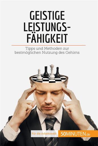 Couverture du livre « Geistige LeistungsfÃ¤higkeit : Tipps und Methoden zur bestmÃ¶glichen Nutzung des Gehirns » de Mailys Charlier aux éditions 50minuten.de