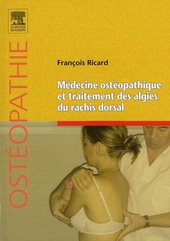 Couverture du livre « Médecine ostéopathique des algies du rachis dorsal » de Francois Ricard aux éditions Elsevier-masson