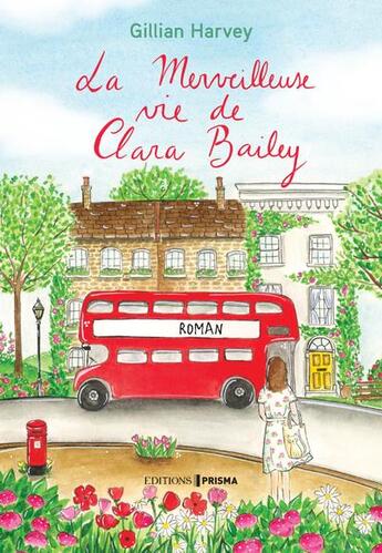 Couverture du livre « La merveilleuse vie de Clara Bailey » de Gillian Harvey aux éditions Prisma