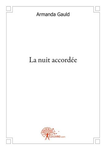 Couverture du livre « La nuit accordee » de Gauld Armanda aux éditions Edilivre