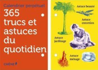 Couverture du livre « Calendrier perpétuel 365 trucs et astuces du quotidien » de  aux éditions Chene