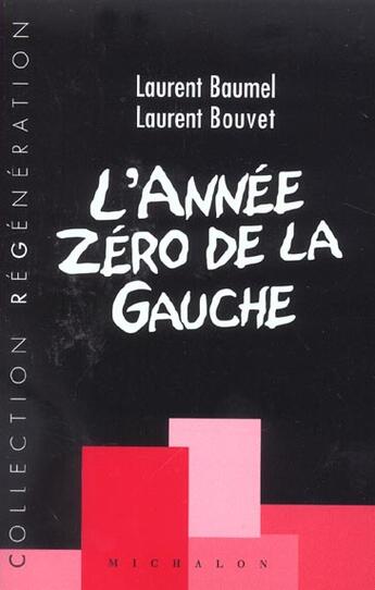 Couverture du livre « L'année zéro de la gauche » de Laurent Baumel aux éditions Michalon