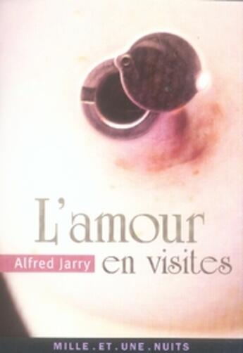 Couverture du livre « L'amour en visites » de Alfred Jarry aux éditions Mille Et Une Nuits