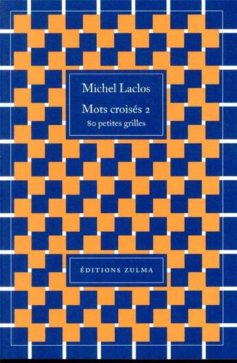 Couverture du livre « Mots croisés t.2 : 80 petites grilles » de Michel Laclos aux éditions Zulma