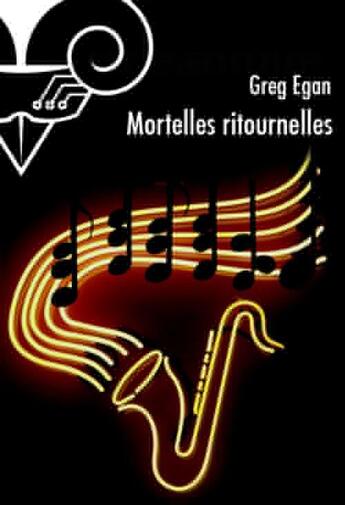 Couverture du livre « Mortelles ritournelles » de Greg Egan aux éditions Le Belial
