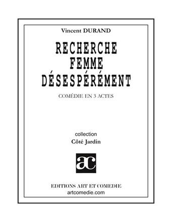 Couverture du livre « Recherche femme désespérément » de Vincent Durand aux éditions Art Et Comedie