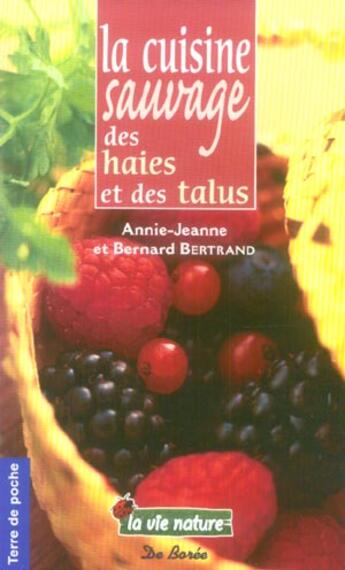 Couverture du livre « La cuisine sauvage des haies et des talus » de Bertrand Annie-Jeann aux éditions De Boree