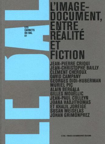 Couverture du livre « Les carnets du bal t.1 ; l'image document entre réalité et fiction » de  aux éditions Images En Manoeuvres