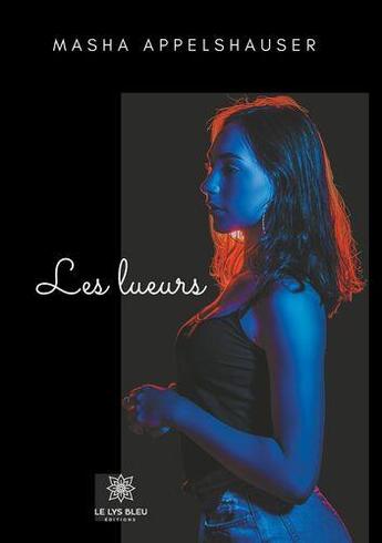 Couverture du livre « Les lueurs » de Appelshauser Masha aux éditions Le Lys Bleu