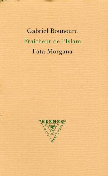 Couverture du livre « Fraicheur de l'Islam » de Gabriel Bounoure aux éditions Fata Morgana