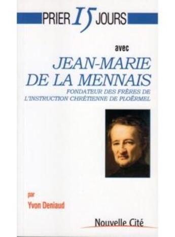 Couverture du livre « Prier 15 jours avec... : Jean-Marie de la Mennais » de Yvon Deniaud aux éditions Nouvelle Cite