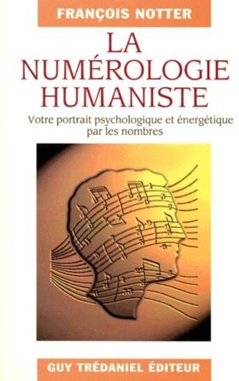 Couverture du livre « La numérologie humaniste ; votre portrait psychologique et énergétique par les nombres » de Francois Notter aux éditions Guy Trédaniel