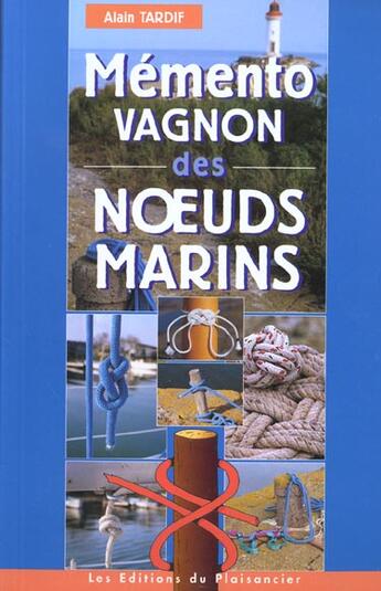 Couverture du livre « Memento Vagnon Des Noeuds Marin » de Alain Tardif aux éditions Plaisancier