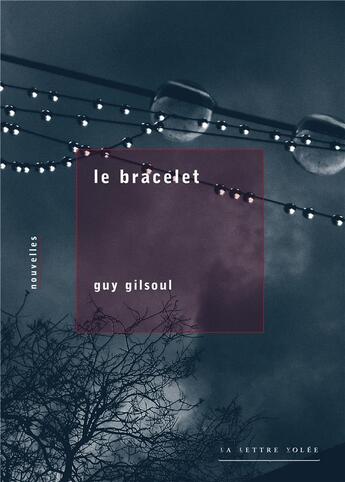 Couverture du livre « Le bracelet » de Guy Gilsoul aux éditions Lettre Volee