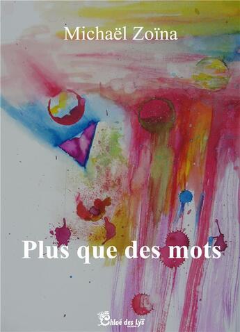 Couverture du livre « Plus que des mots » de Michael Zoina aux éditions Chloe Des Lys