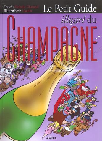 Couverture du livre « Le petit guide illustre du champagne » de Nathalie Champie et Gaudin aux éditions La Sirene