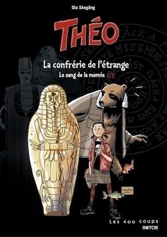 Couverture du livre « Théo, le sang de la momie t.2 ; la confrérie de l'étrange » de Ola Skogang aux éditions 400 Coups