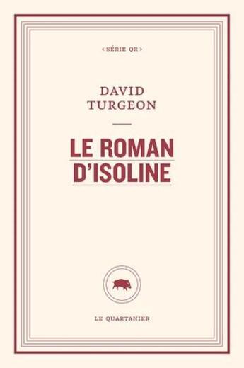 Couverture du livre « Le roman d'Isoline » de David Turgeon aux éditions Le Quartanier