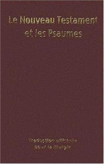 Couverture du livre « Nouveau Testament et Psaumes (format 9x14 - couverture vinyl) : Traduction officielle pour la liturgie » de Officielle Trad. aux éditions Emmanuel